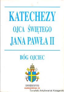Katechezy Ojca Świętego Jana Pawła II : Bóg ojciec / Włodzimierz Zega (red.)