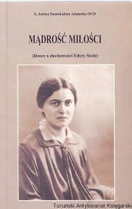 Mądrość miłości (Rzecz o duchowości Edyty Stein) / S. Janina Immakulata Adamska OCD 