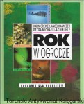Rok w ogrodzie : Przewodnik dla hobbistów / Karin Greiner, Angelika Weber, Petra Michaeli-Achmuhle 