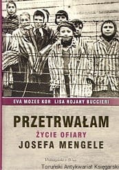 Przetrwałem życie ofiary Jósefa Mengele / Eva Mozes Kor, Lisa Rojany Buccieri