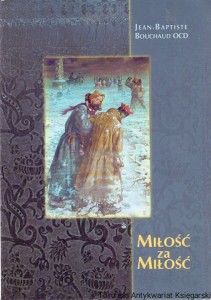 Miłość za miłość : Życie zakonne św. Rafała Kalinowskiego / Jean-Baptiste Bouchaud OCD