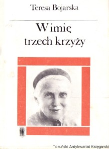 W imię trzech krzyży : Opowieść o Julii Urszuli Ledóchowskiej i jej zgromadzeniu / Teresa Bojarska 