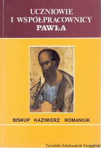 Uczniowie i współpracownicy Pawła / Biskup Kazimierz Romaniuk 