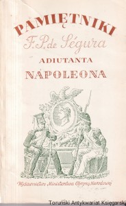 Pamiętniki Filipa Pawła de Segura Adiutanta Napoleona / Filip Paweł de Segur