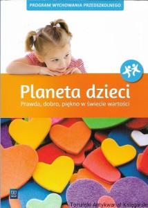 Planeta dzieci : Prawda, dobro, piekno w świecie wartości : Program wychowania przedszkolnego / Jolanta Wasilewska 