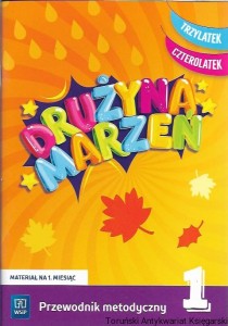 Drużyna marzeń : Przewodnik metodyczny 1 : trzylatek, czterolatek / Ewa Janus, Marlena Szeląg, Gabriela Lipińska, Gabriela Matczak-Kompanowska, Anna Makowska 