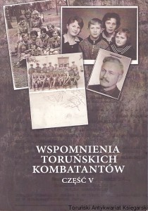 Wspomnienia toruńskich kombatantów część V / Praca zbiorowa 
