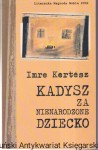 Kadysz za nienarodzone dziecko / Imre Kertesz