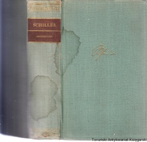 Werke, Dritter Band [prawdopodobnie: Letzte Schaffensjahre 1799-1805; zawiera: "Wallenstein", "Maria Stuart", "Die Jungfrau von Orleans", "Die Braut von Messina", "Wilhelm Tell"] / Friedrich Schiller