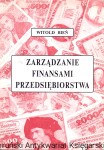 Zarządzanie finansami przedsiębiorstwa / Witold Bień