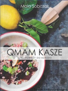 Qmam kasze czyli powrót do korzeni / Maia Sobczak 