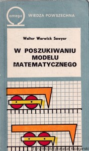 W poszukiwaniu modelu matematycznego / W. W. Sawyer (1988)