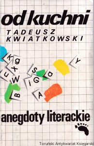 Od kuchni : Anegdoty literackie / Tadeusz Kwiatkowski  (1990)