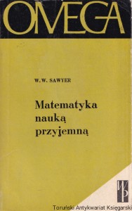 Matematyka nauką przyjemną / W. W. Sawyer