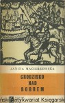 Grodzisko nad Bobrem t. 1 / Janina Macierzewska