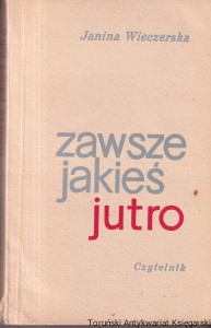 Zawsze jakieś jutro / Janina Wieczerska