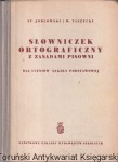 Słowniczek ortograficzny z zasadami pisowni / St. Jodłowski, W. Taszycki 