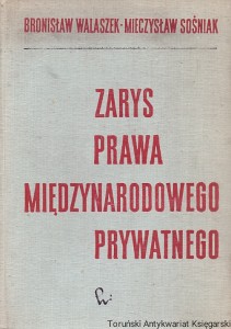 Zarys prawa miedzynarodowego prywatnego / Bronisław Walaszek, Mieczysław Sośniak 