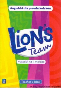 Lion’s Team Materiał na 1. miesiąc : Angielski dla przedszkolaków : Teacher’s Book / Monika Bigaj-Kisała 