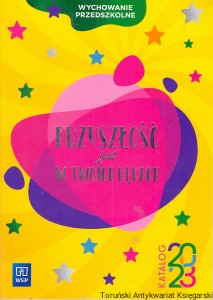 Przyszłość jest w twoich rękach : Wychowanie przedszkolne : Katalog 2023 / Praca zbiorowa 