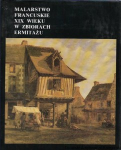 Malarstwo francuskie XIX wieku w zbiorach ermitażu : Zbiory malarstwa / Walentina Bieriezina