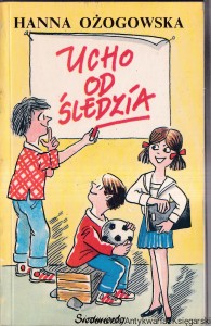 Ucho od śledzia / Hanna Ożogowska