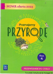 Poznajemy przyrodę Klasa 4 : Przewodnik po cyklu / Praca zbiorowa 
