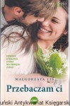 Przebaczam ci / Małgorzata Lis