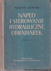 Napęd i sterowanie hydrauliczne obrabiarek /  Andrzej Zieliński