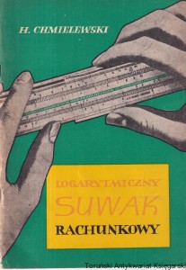 Logarytmiczny suwak rachunkowy / Heliodor Chmielewski 