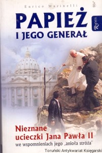 Papież i jego generał : Nieznane ucieczki Jana Pawła we wspomnieniach jego „anioła stróża” + CD / Enrico Marinelli 