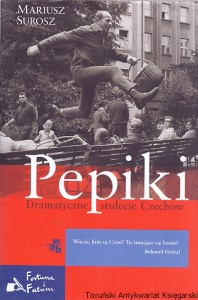 Pepiki : Dramatyczne stulecie Czechów : Fortun i Fatum / Mariusz Surosz 