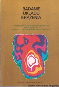 Badanie układu krążenia: Podręcznik dla studentów medycyny / Jerzy Kuch, Bogdan Pruszyński (red.)