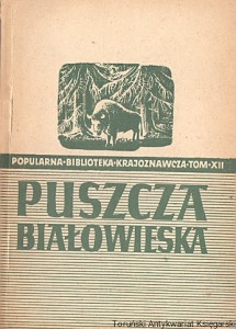 Puszcza Białowieska : Popularna Biblioteka Krajoznawcza Tom XII / Jan Jerzy Karpiński 