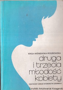 Druga i trzecia młodość kobiety / Kinga Wiśniewska-Roszkowska