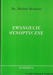 Ewangelie synoptyczne : Academica 4 / Ks. Michał Bednarz
