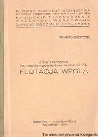 Flotacja węgla : Zbiór referatów na IV naukowo-przemysłowe seminarium / Praca zbiorowa 