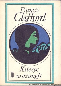 Księżyc w dżungli  / Francis Clifford 