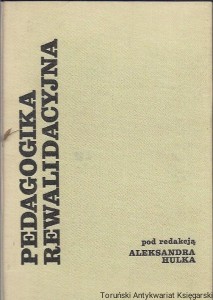 Pedagogika rewalidacyjna / Aleksandra Hulka (red.)