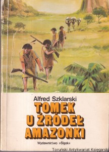 Tomek u źródeł Amazonki / Alfred Szklarski