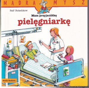 Mam przyjaciółkę pielęgniarkę / Ralf Butschkow [Seria Mądra Mysz]