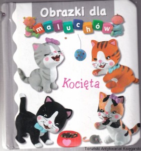 Kocięta / Nathalie Belineau i Emilie Beaumont [Seria Obrazki Dla Maluchów]