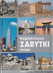 Najpiękniejsze zabytki świata / Monika Karolczuk, Jakub Karp, Danuta Koperska-Puskarz, Janusz Puskarz