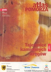 Kulinarny atlas Pomorza : Tajemnice kamiennych kręgów, Z. 15 : dodatek do Gazety Wyborczej środa 22 lipca 2009 /  Praca zbiorowa  