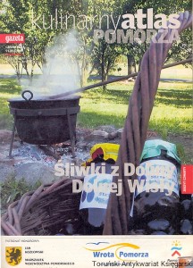 Kulinarny atlas Pomorza : Śliwki z Doliny Dolnej Wisły, Z. 4 : dodatek do Gazety Wyborczej czwartek 9 lipca 2009  / Praca zbiorowa  