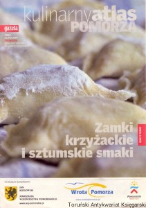 Kulinarny atlas Pomorza : Zamki krzyżackie i sztumskie smaki, Z. 3 : dodatek do Gazety Wyborczej środa 8 lipca 2009 /  Praca zbiorowa  