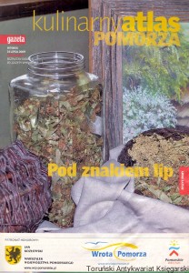 Kulinarny atlas Pomorza : Pod znakiem lip Z. 8 : dodatek do Gazety Wyborczej wtorek 14 lipca 2009 / Praca zbiorowa  