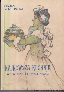 Najnowsza kuchnia wytworna i gospodarska / Marta Norkowska