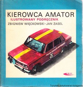Kierowca amator: ilustrowany podręcznik / Zbigniew Więckowski