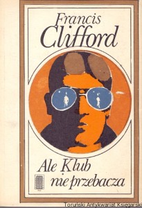 Ale klub nie przebacza  / Francis Clifford  